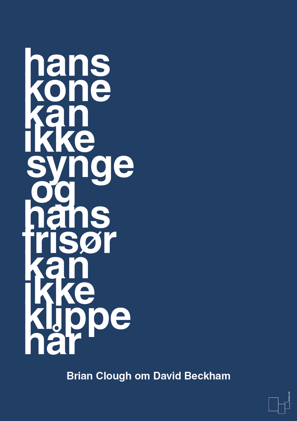 plakat: hans kone kan ikke synge og hans frisør kan ikke klippe hår - lapis blue-Fodbold-A1two3