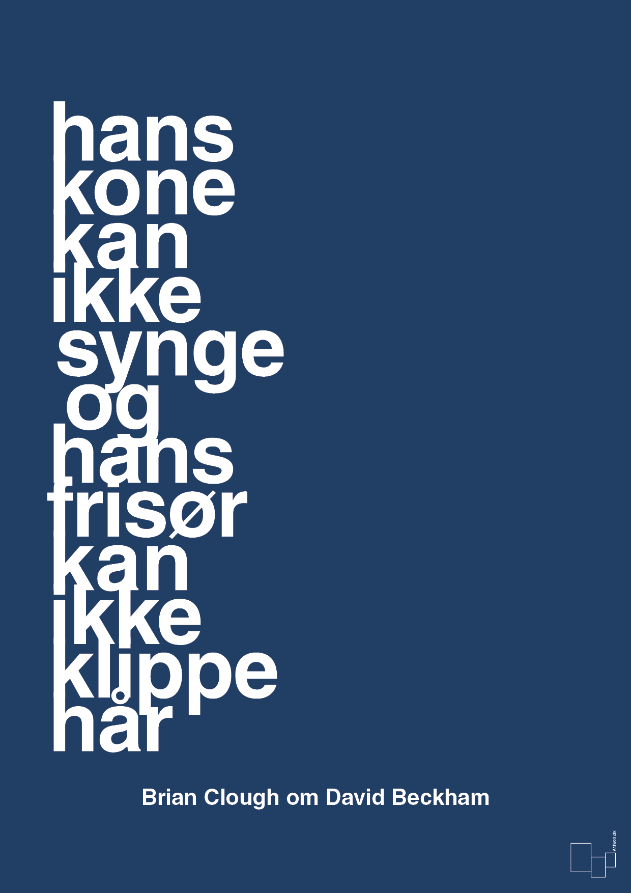 plakat: hans kone kan ikke synge og hans frisør kan ikke klippe hår - lapis blue-Fodbold-A1two3