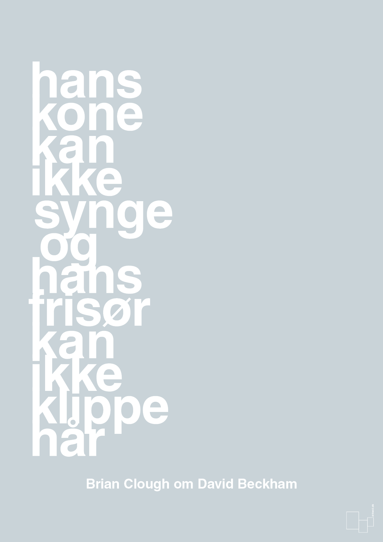 plakat: hans kone kan ikke synge og hans frisør kan ikke klippe hår - light drizzle-Fodbold-A1two3