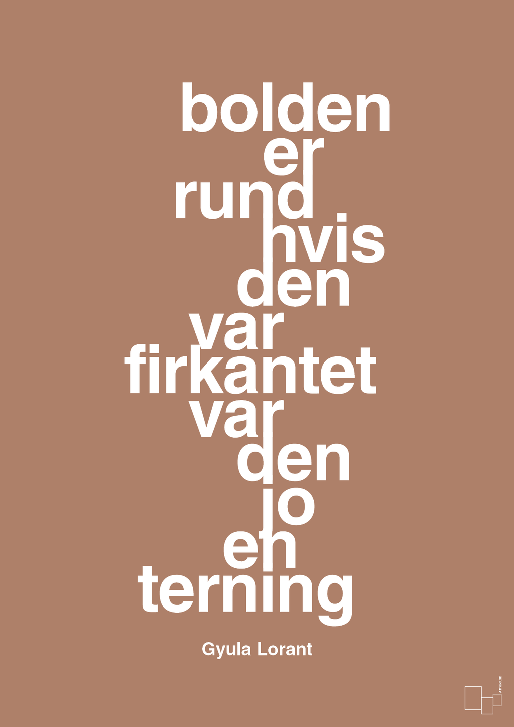 plakat: bolden er rund hvis den var firkantet var den jo en terning - cider spice-Fodbold-A1two3