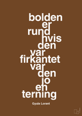 plakat: bolden er rund hvis den var firkantet var den jo en terning - dark brown-Fodbold-A1two3