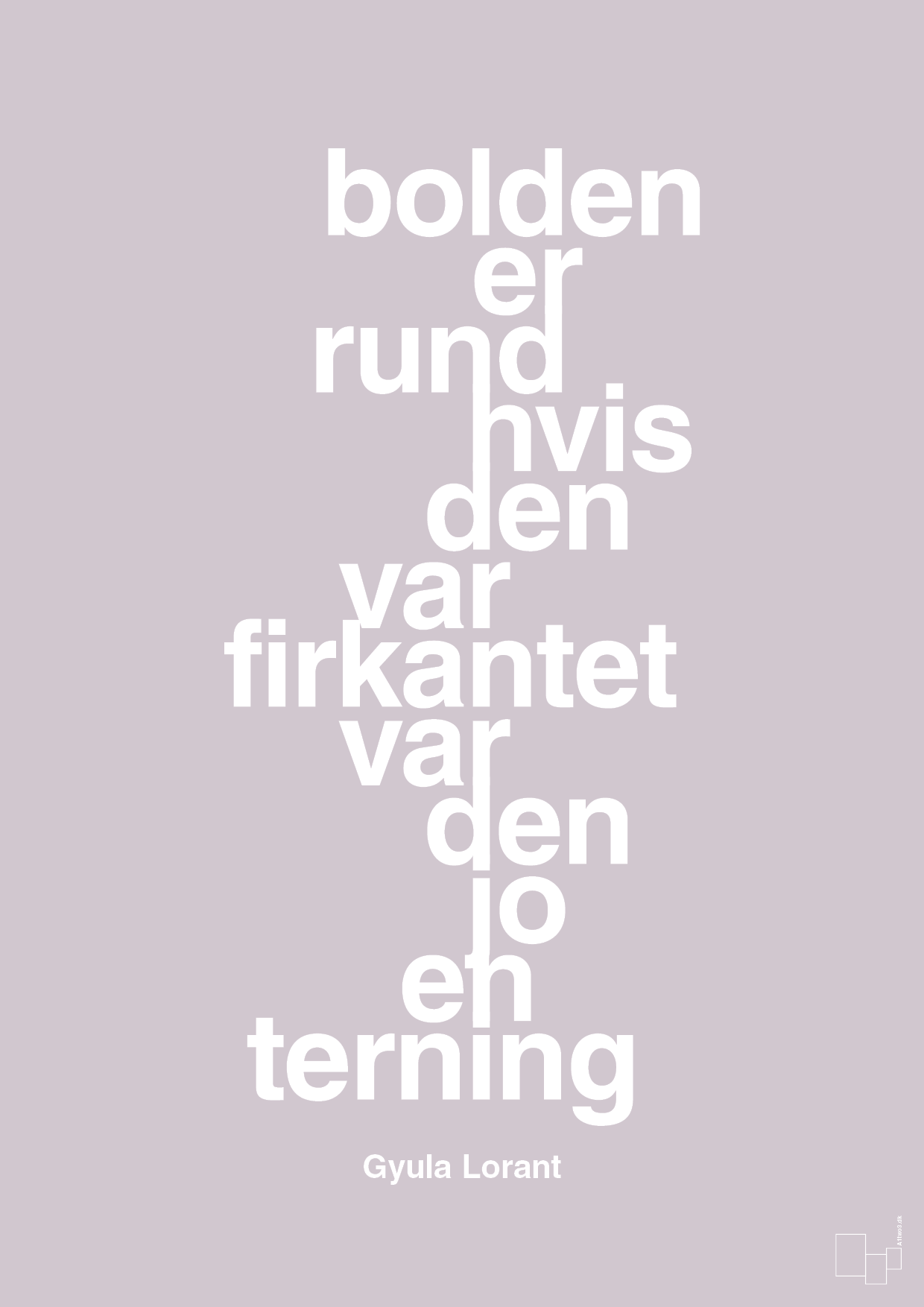plakat: bolden er rund hvis den var firkantet var den jo en terning - dusty lilac-Fodbold-A1two3