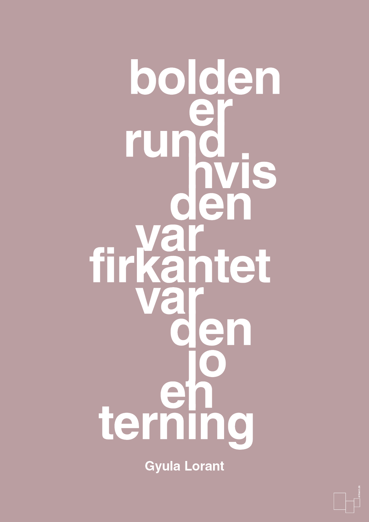 plakat: bolden er rund hvis den var firkantet var den jo en terning - light rose-Fodbold-A1two3
