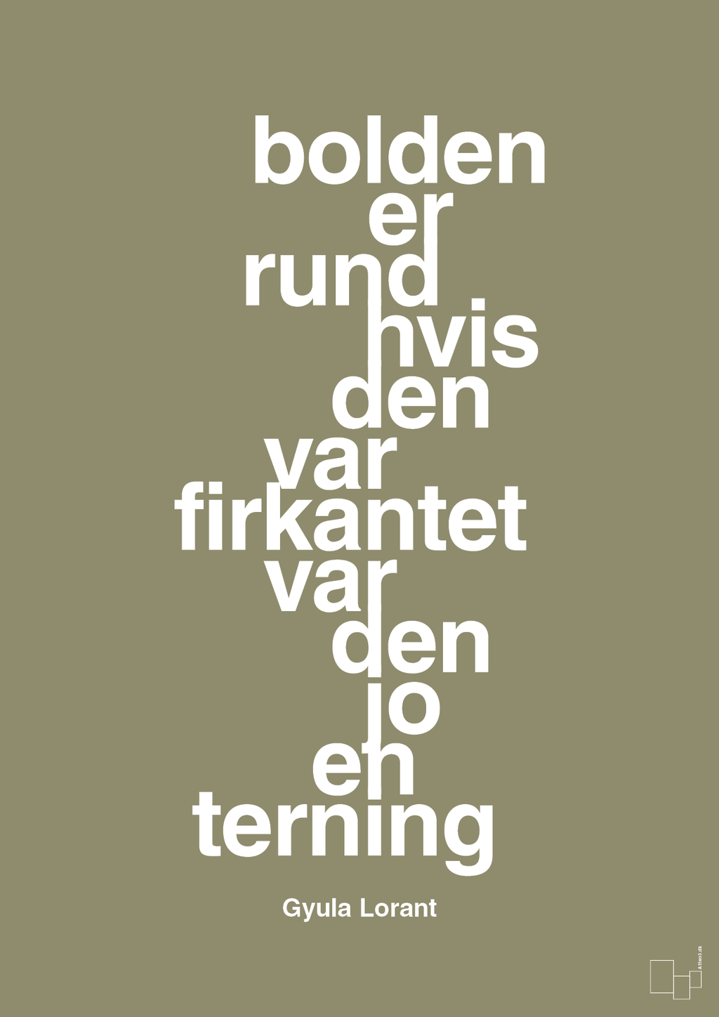 plakat: bolden er rund hvis den var firkantet var den jo en terning - misty forrest-Fodbold-A1two3