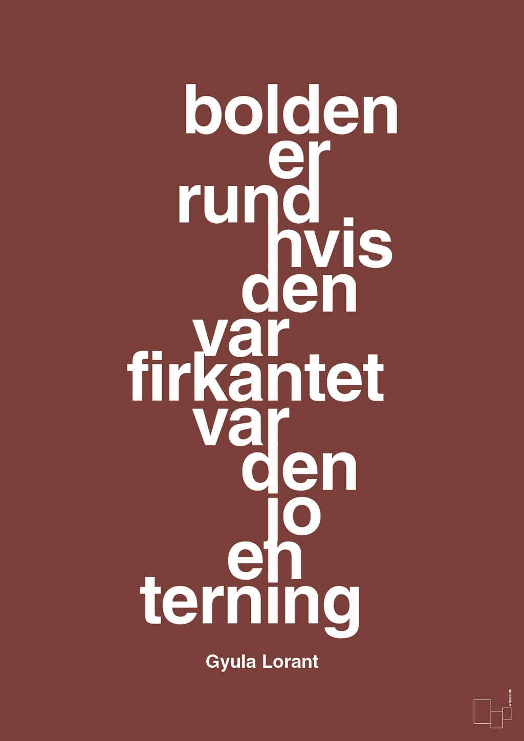 plakat: bolden er rund hvis den var firkantet var den jo en terning - red pepper-Fodbold-A1two3