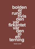 plakat: bolden er rund hvis den var firkantet var den jo en terning - red pepper-Fodbold-A1two3