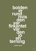plakat: bolden er rund hvis den var firkantet var den jo en terning - secret meadow-Fodbold-A1two3