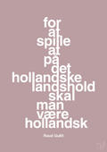 plakat: for at spille på det hollandske landshold skal man være hollandsk - light rose-Fodbold-A1two3