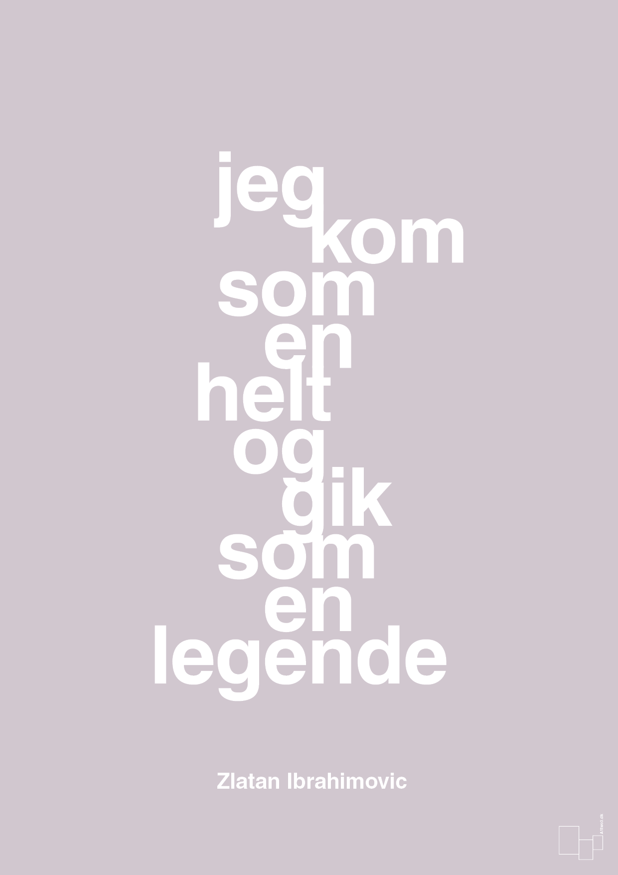 plakat: jeg kom som en helt og gik som en legende - dusty lilac-Fodbold-A1two3