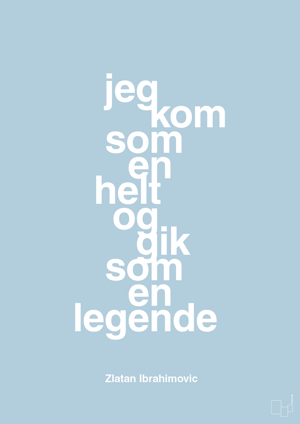 plakat: jeg kom som en helt og gik som en legende - heavenly blue-Fodbold-A1two3