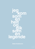 plakat: jeg kom som en helt og gik som en legende - heavenly blue-Fodbold-A1two3