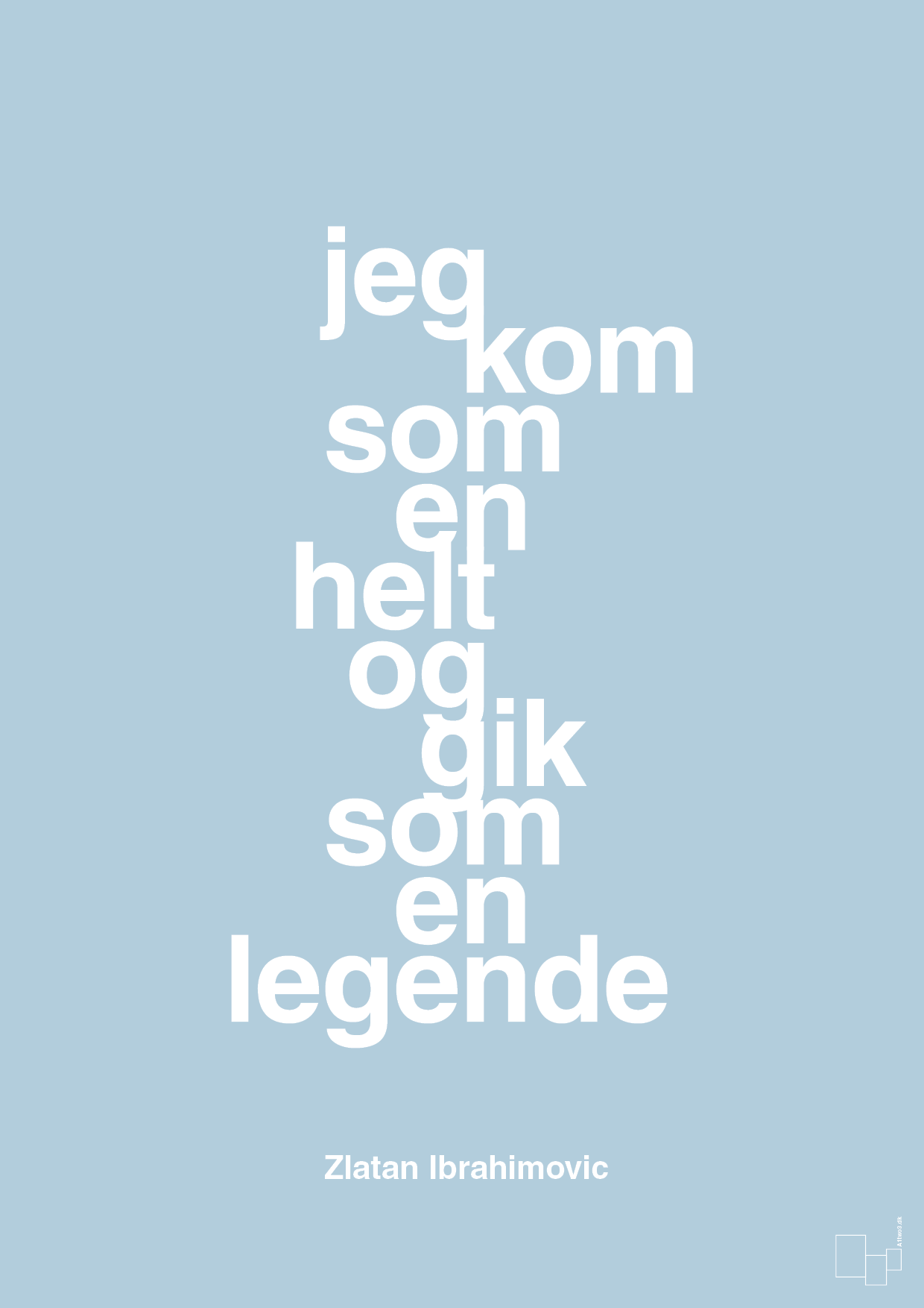 plakat: jeg kom som en helt og gik som en legende - heavenly blue-Fodbold-A1two3