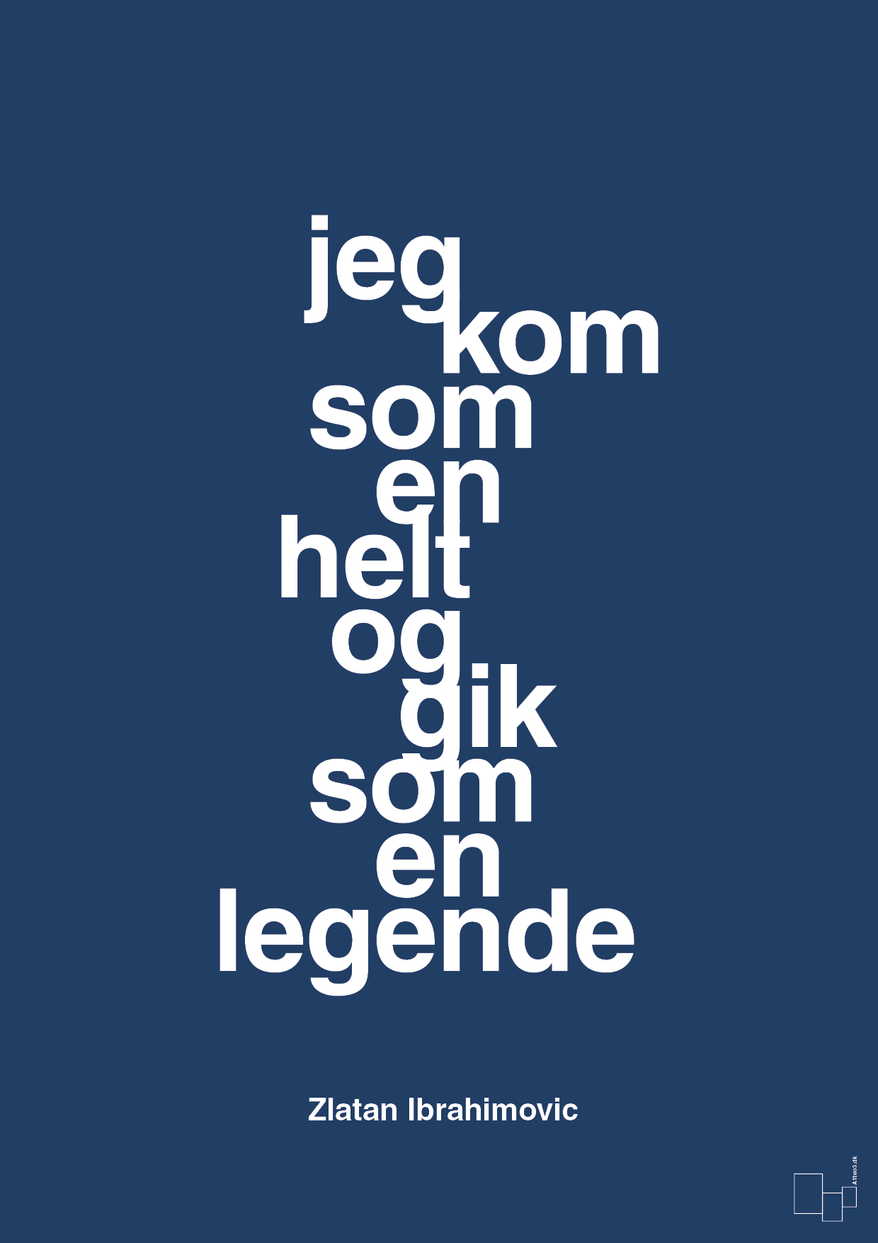 plakat: jeg kom som en helt og gik som en legende - lapis blue-Fodbold-A1two3