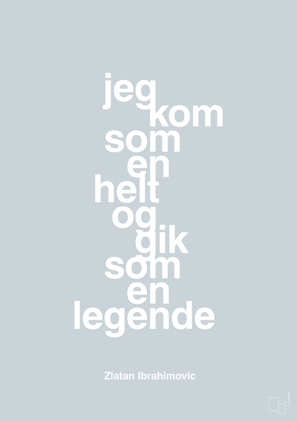 plakat: jeg kom som en helt og gik som en legende - light drizzle-Fodbold-A1two3