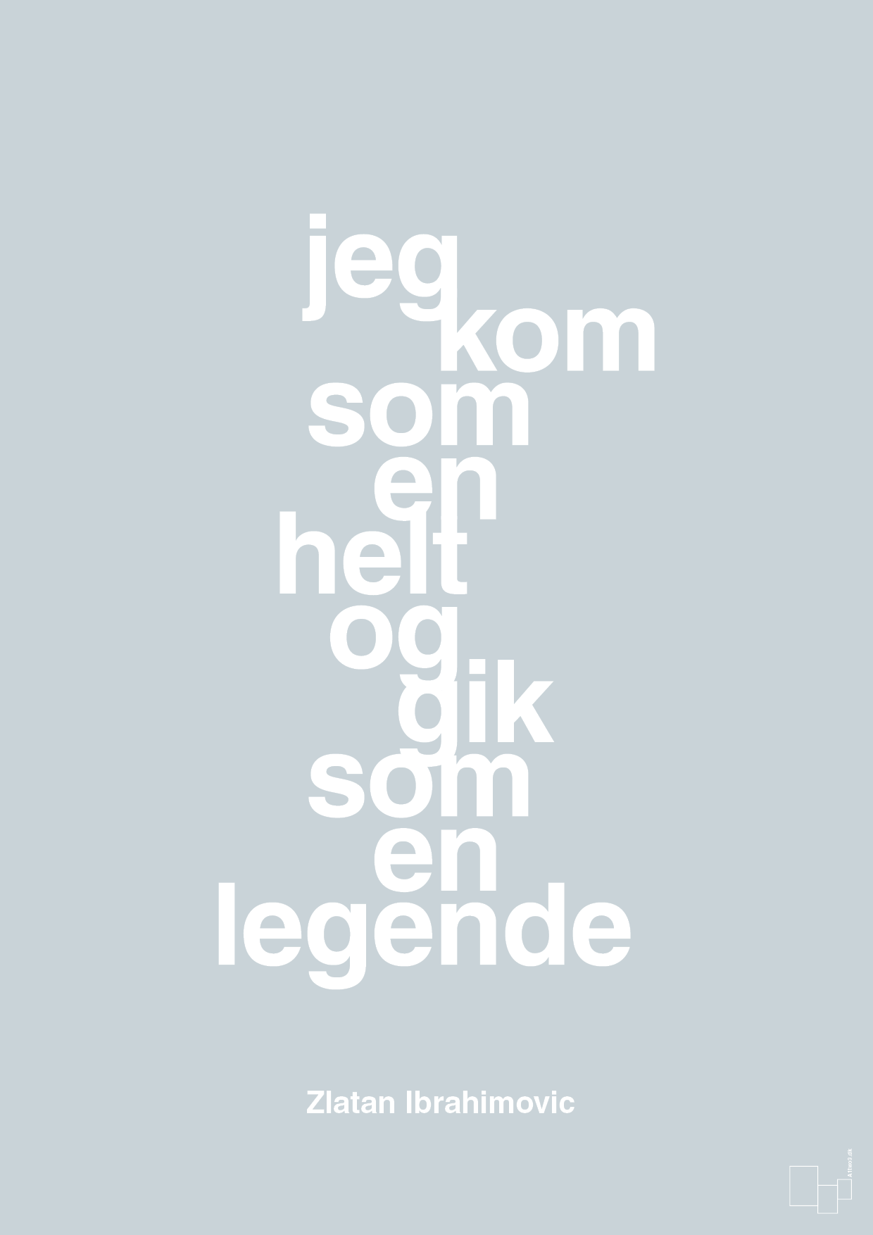 plakat: jeg kom som en helt og gik som en legende - light drizzle-Fodbold-A1two3
