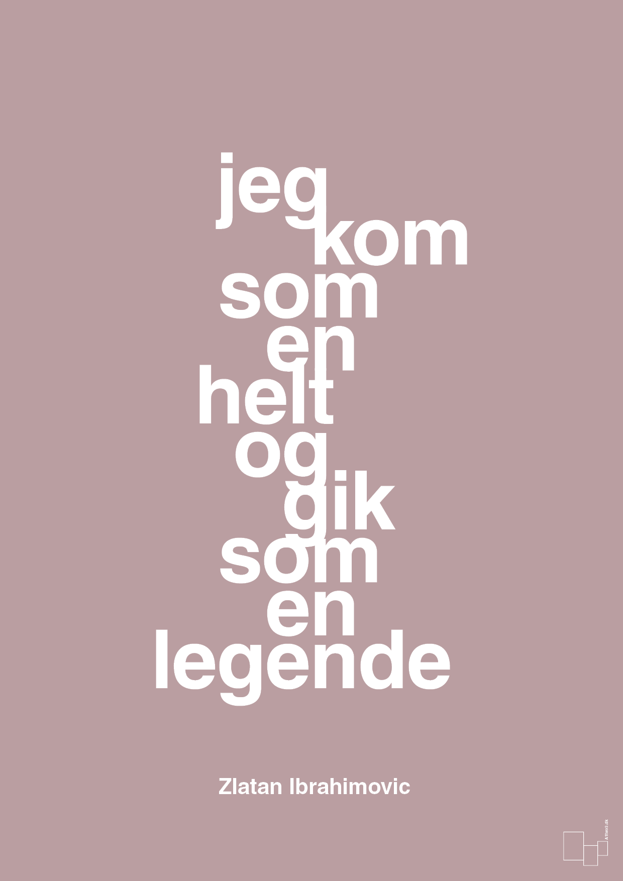 plakat: jeg kom som en helt og gik som en legende - light rose-Fodbold-A1two3