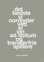 plakat: det bedste vi nordjyder ved er vin ad libitum og transferfrie spillere - battleship gray-Fodbold-A1two3
