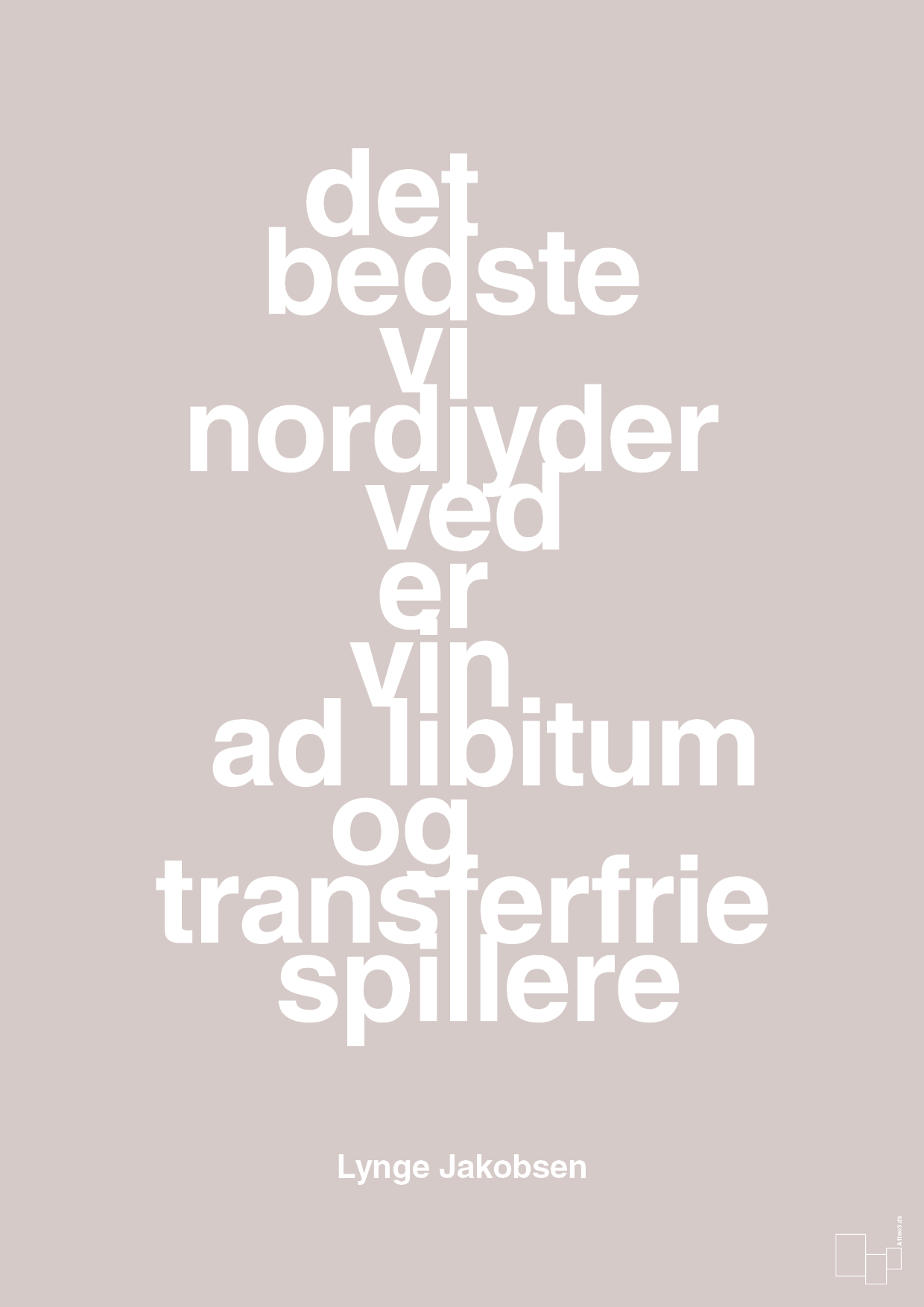 plakat: det bedste vi nordjyder ved er vin ad libitum og transferfrie spillere - broken beige-Fodbold-A1two3