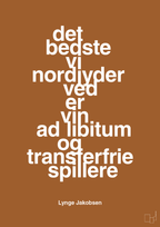 plakat: det bedste vi nordjyder ved er vin ad libitum og transferfrie spillere - cognac-Fodbold-A1two3
