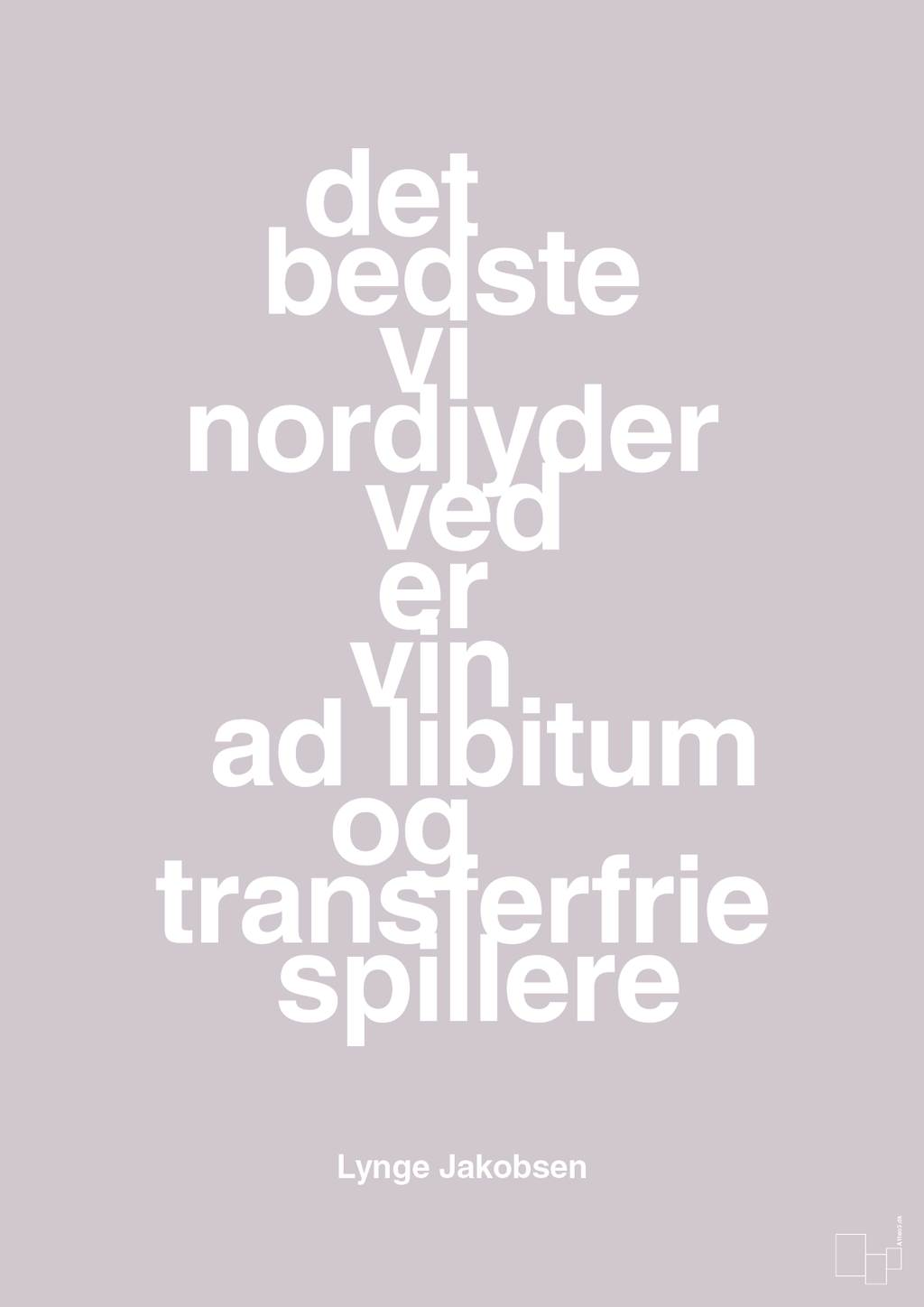 plakat: det bedste vi nordjyder ved er vin ad libitum og transferfrie spillere - dusty lilac-Fodbold-A1two3