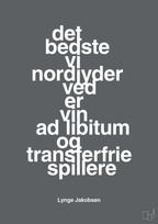 plakat: det bedste vi nordjyder ved er vin ad libitum og transferfrie spillere - graphic charcoal-Fodbold-A1two3