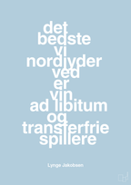 plakat: det bedste vi nordjyder ved er vin ad libitum og transferfrie spillere - heavenly blue-Fodbold-A1two3