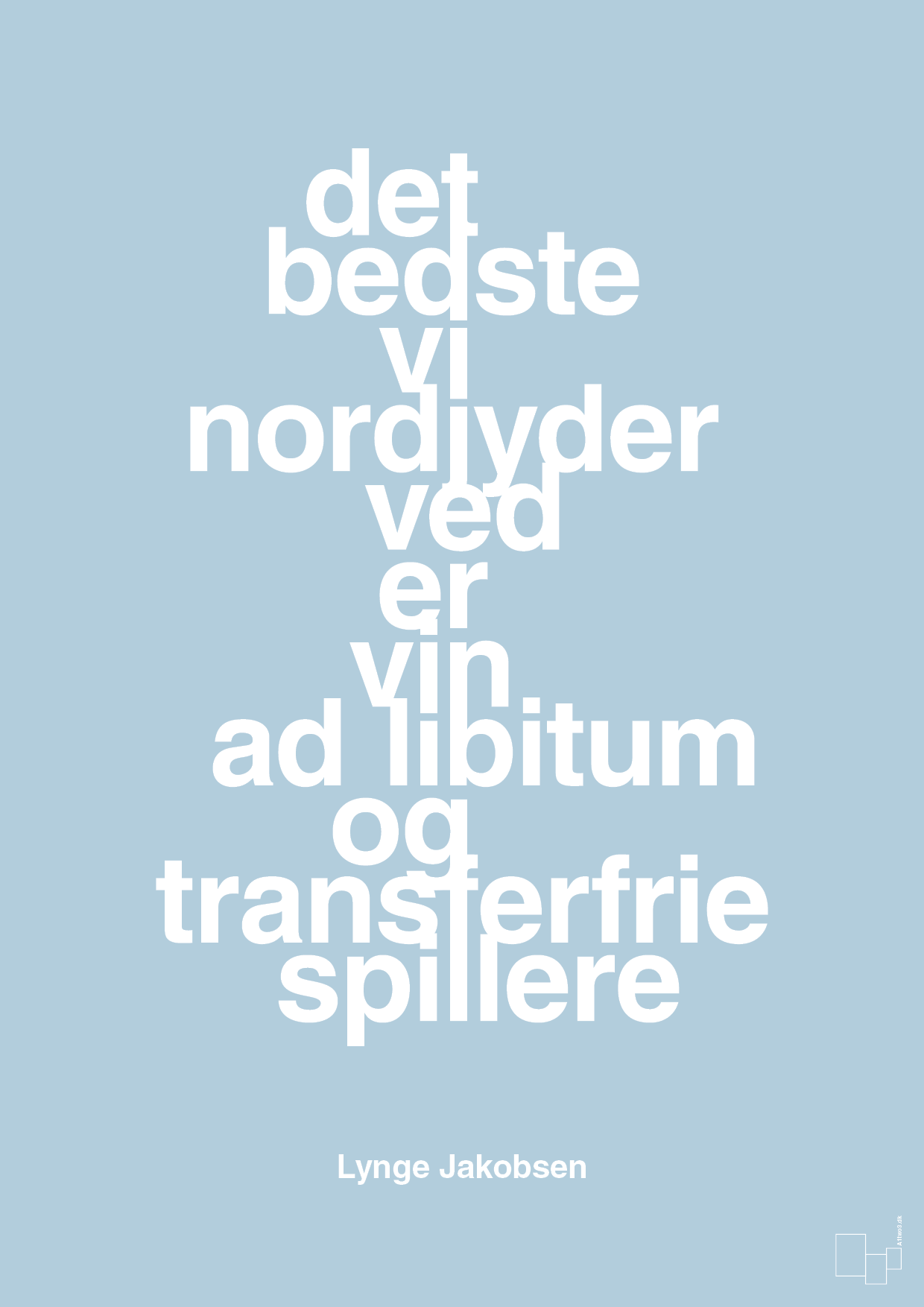 plakat: det bedste vi nordjyder ved er vin ad libitum og transferfrie spillere - heavenly blue-Fodbold-A1two3