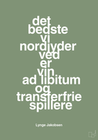 plakat: det bedste vi nordjyder ved er vin ad libitum og transferfrie spillere - jade-Fodbold-A1two3