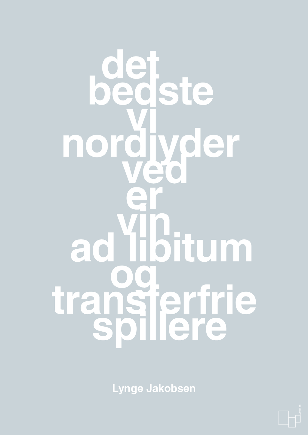 plakat: det bedste vi nordjyder ved er vin ad libitum og transferfrie spillere - light drizzle-Fodbold-A1two3