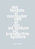 plakat: det bedste vi nordjyder ved er vin ad libitum og transferfrie spillere - light drizzle-Fodbold-A1two3