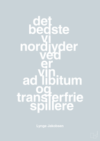 plakat: det bedste vi nordjyder ved er vin ad libitum og transferfrie spillere - light drizzle-Fodbold-A1two3