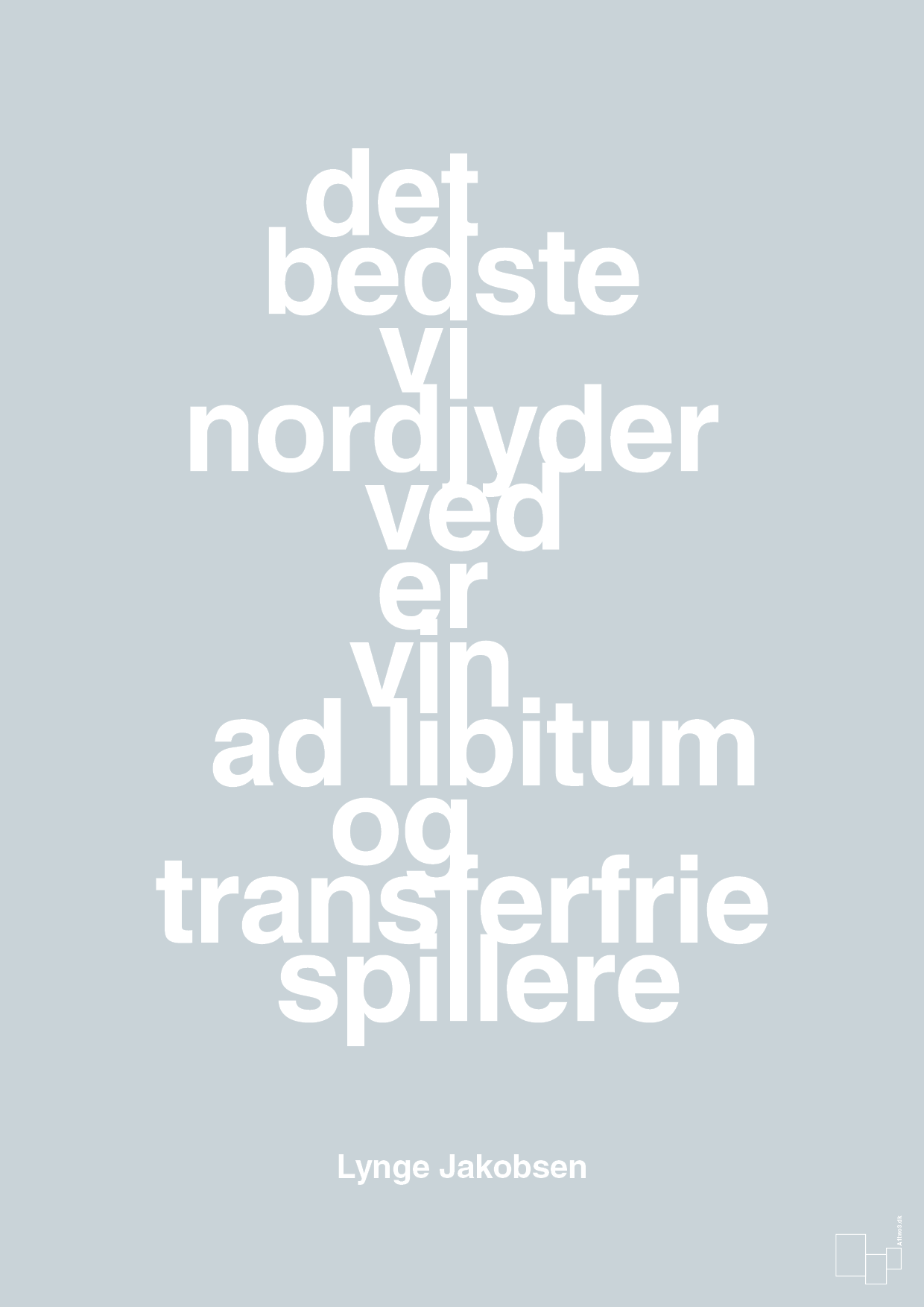 plakat: det bedste vi nordjyder ved er vin ad libitum og transferfrie spillere - light drizzle-Fodbold-A1two3