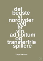 plakat: det bedste vi nordjyder ved er vin ad libitum og transferfrie spillere - misty forrest-Fodbold-A1two3