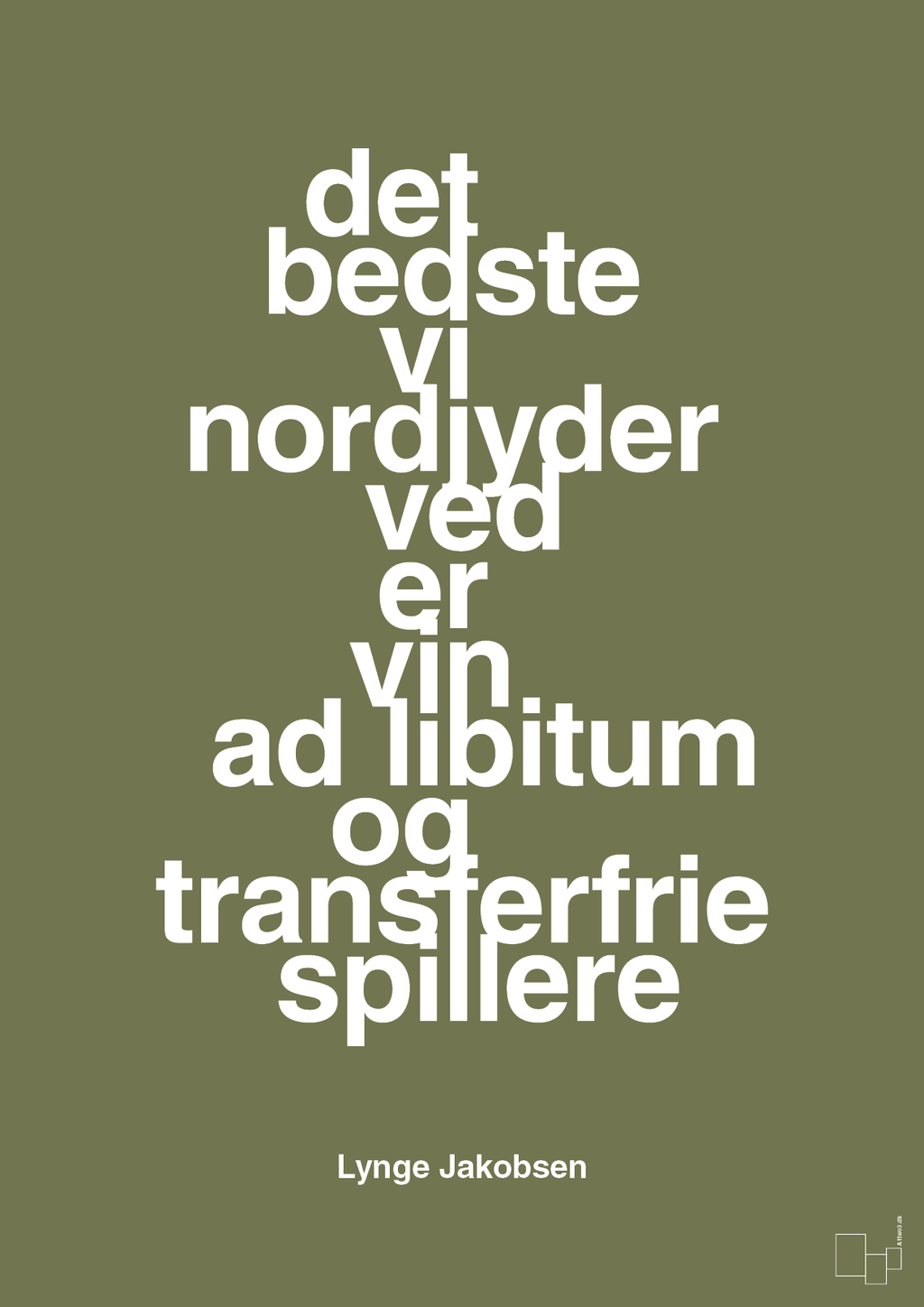 plakat: det bedste vi nordjyder ved er vin ad libitum og transferfrie spillere - secret meadow-Fodbold-A1two3