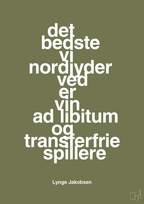 plakat: det bedste vi nordjyder ved er vin ad libitum og transferfrie spillere - secret meadow-Fodbold-A1two3