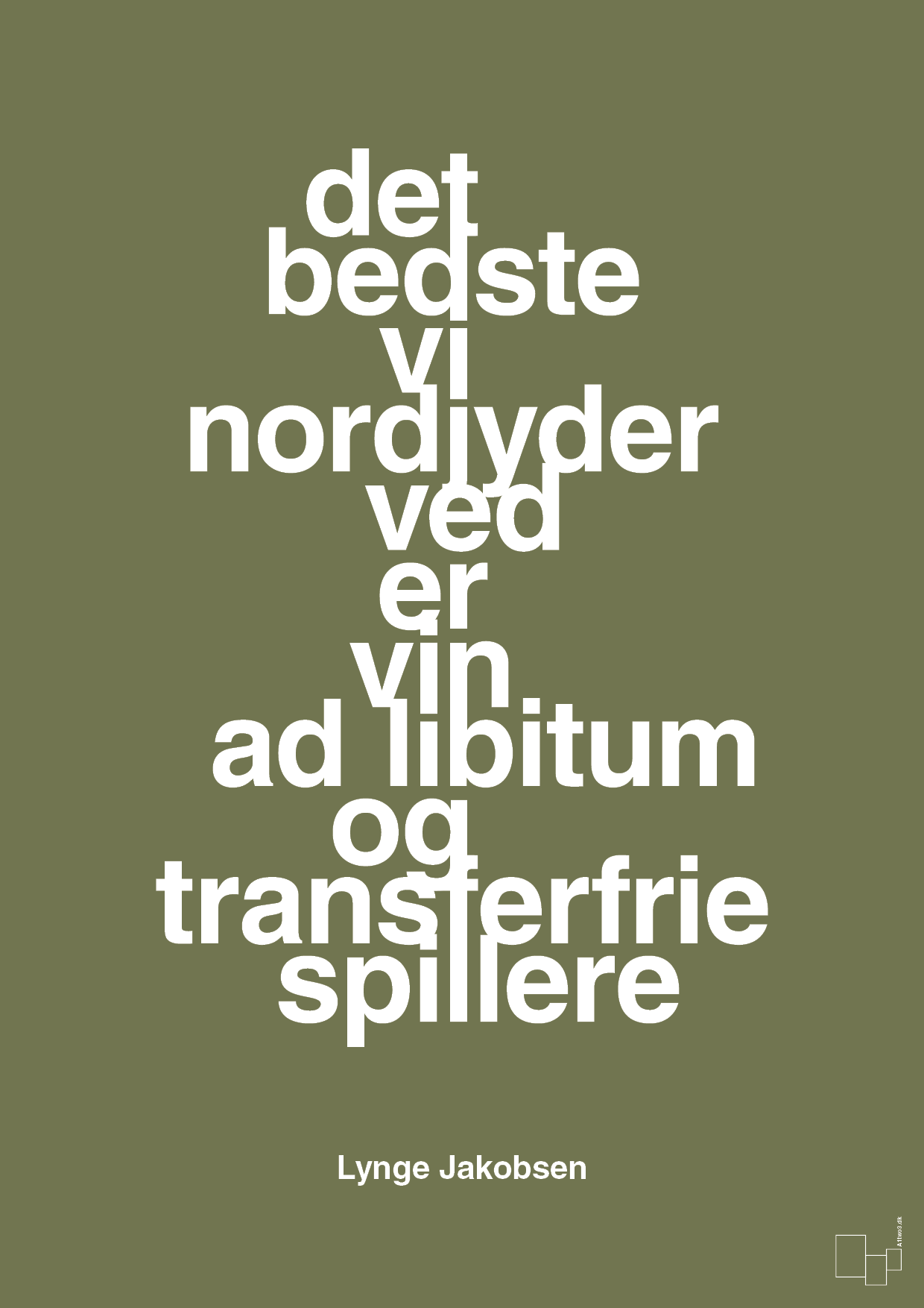 plakat: det bedste vi nordjyder ved er vin ad libitum og transferfrie spillere - secret meadow-Fodbold-A1two3