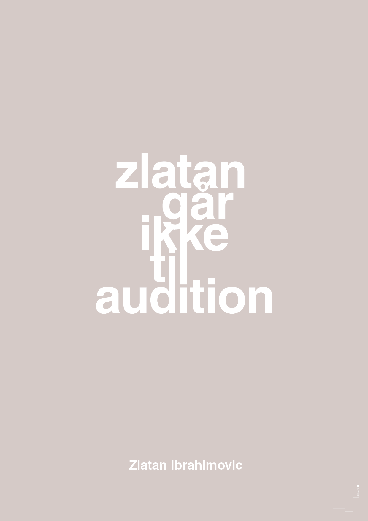 plakat: zlatan går ikke til audition - broken beige-Fodbold-A1two3