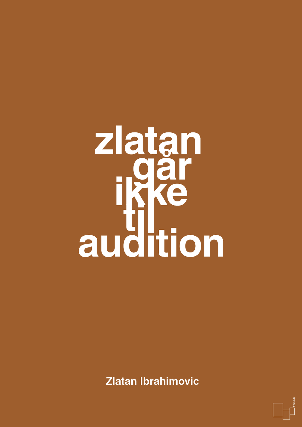plakat: zlatan går ikke til audition - cognac-Fodbold-A1two3