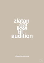 plakat: zlatan går ikke til audition - creamy mushroom-Fodbold-A1two3