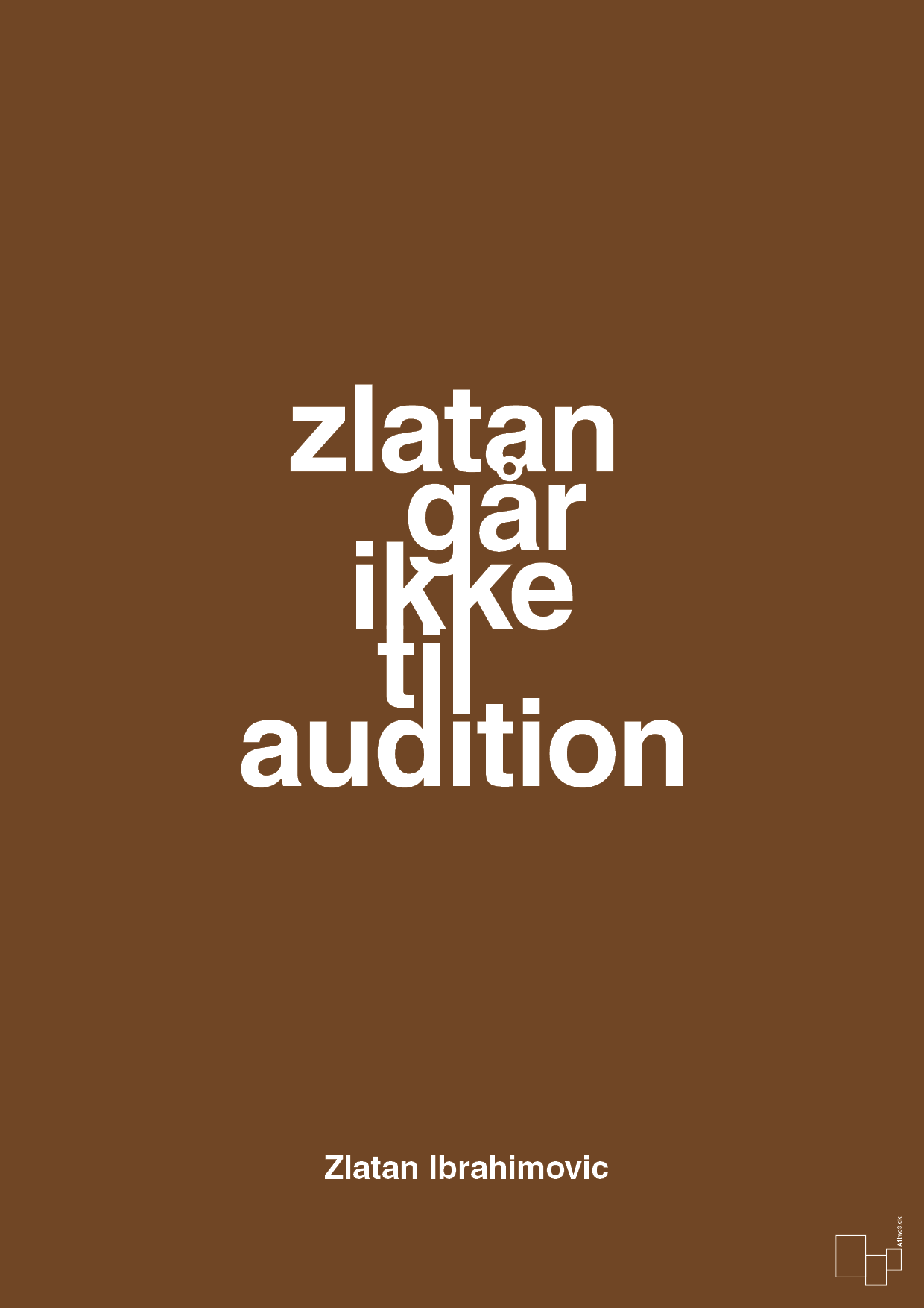 plakat: zlatan går ikke til audition - dark brown-Fodbold-A1two3