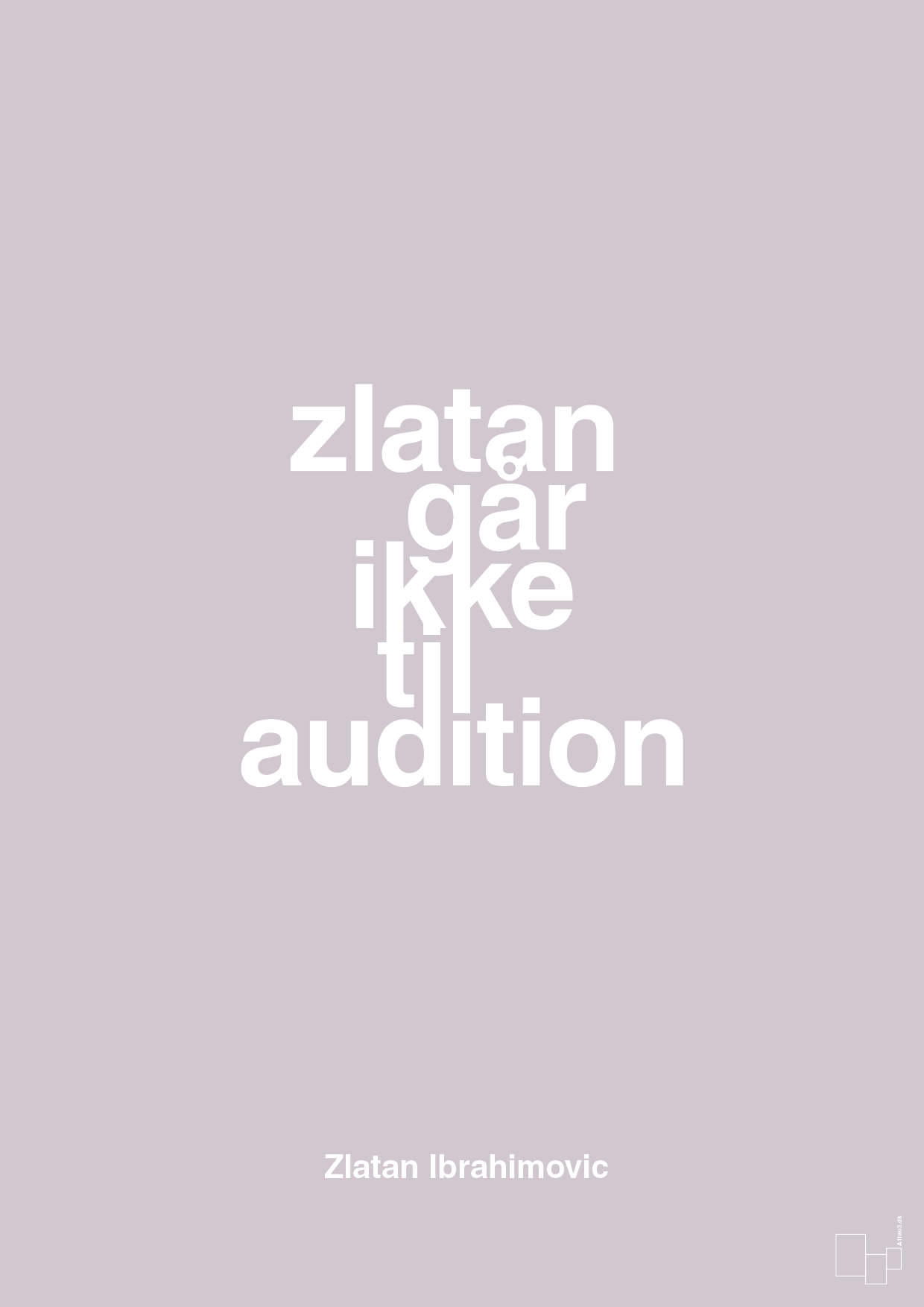 plakat: zlatan går ikke til audition - dusty lilac-Fodbold-A1two3