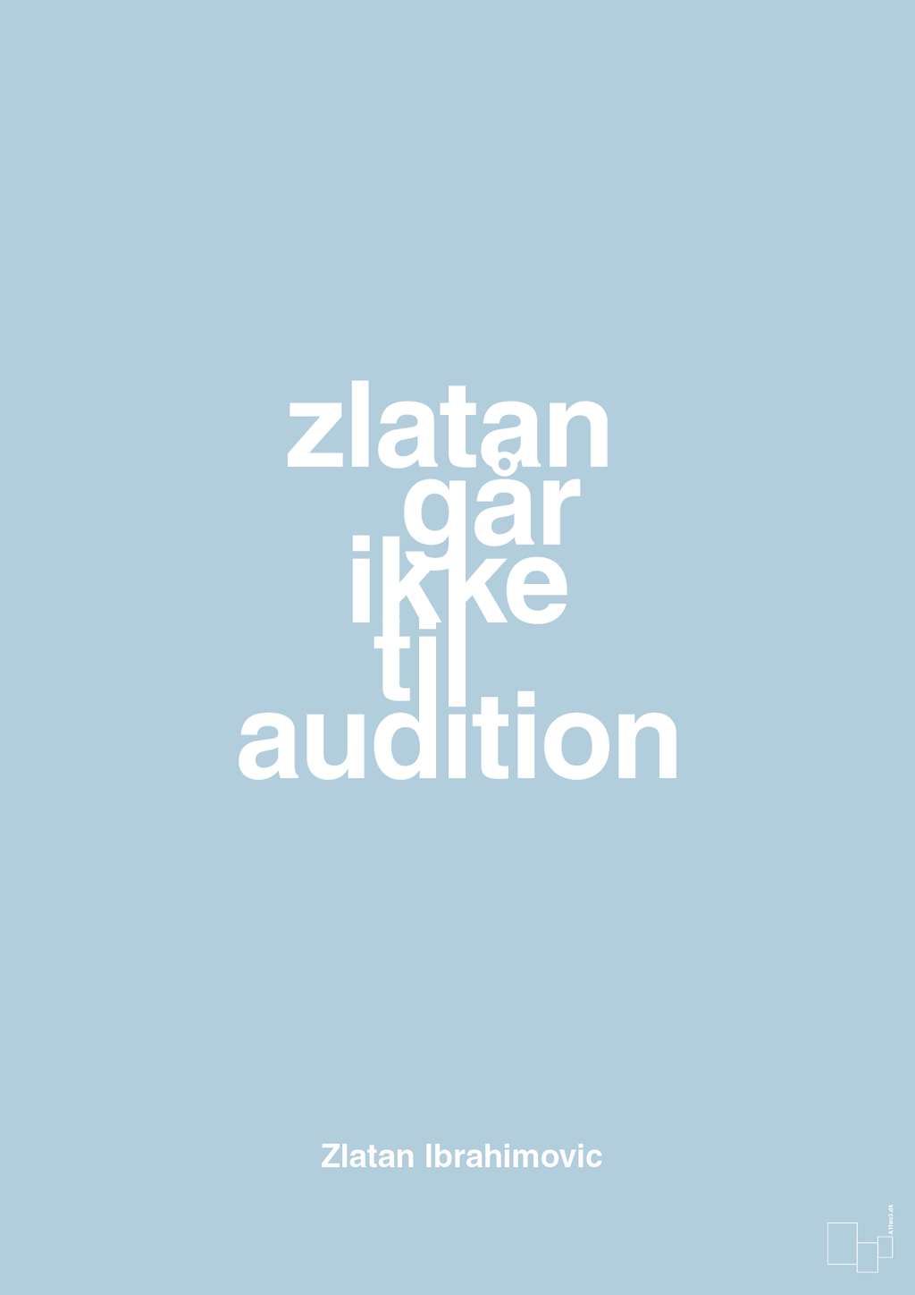 plakat: zlatan går ikke til audition - heavenly blue-Fodbold-A1two3