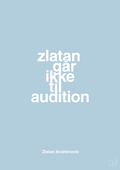 plakat: zlatan går ikke til audition - heavenly blue-Fodbold-A1two3