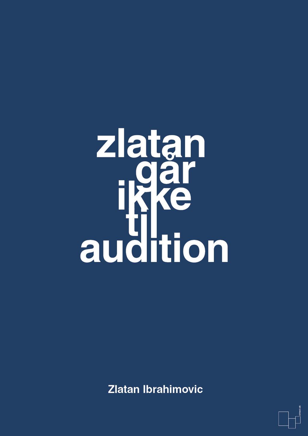 plakat: zlatan går ikke til audition - lapis blue-Fodbold-A1two3