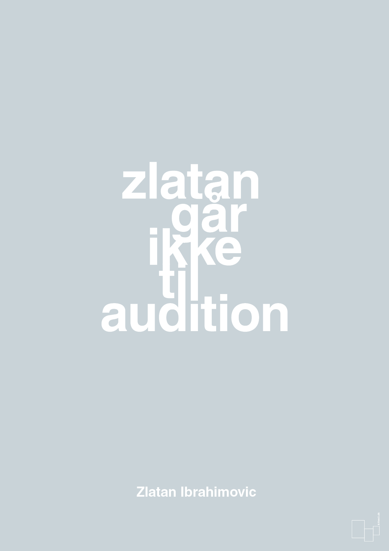 plakat: zlatan går ikke til audition - light drizzle-Fodbold-A1two3