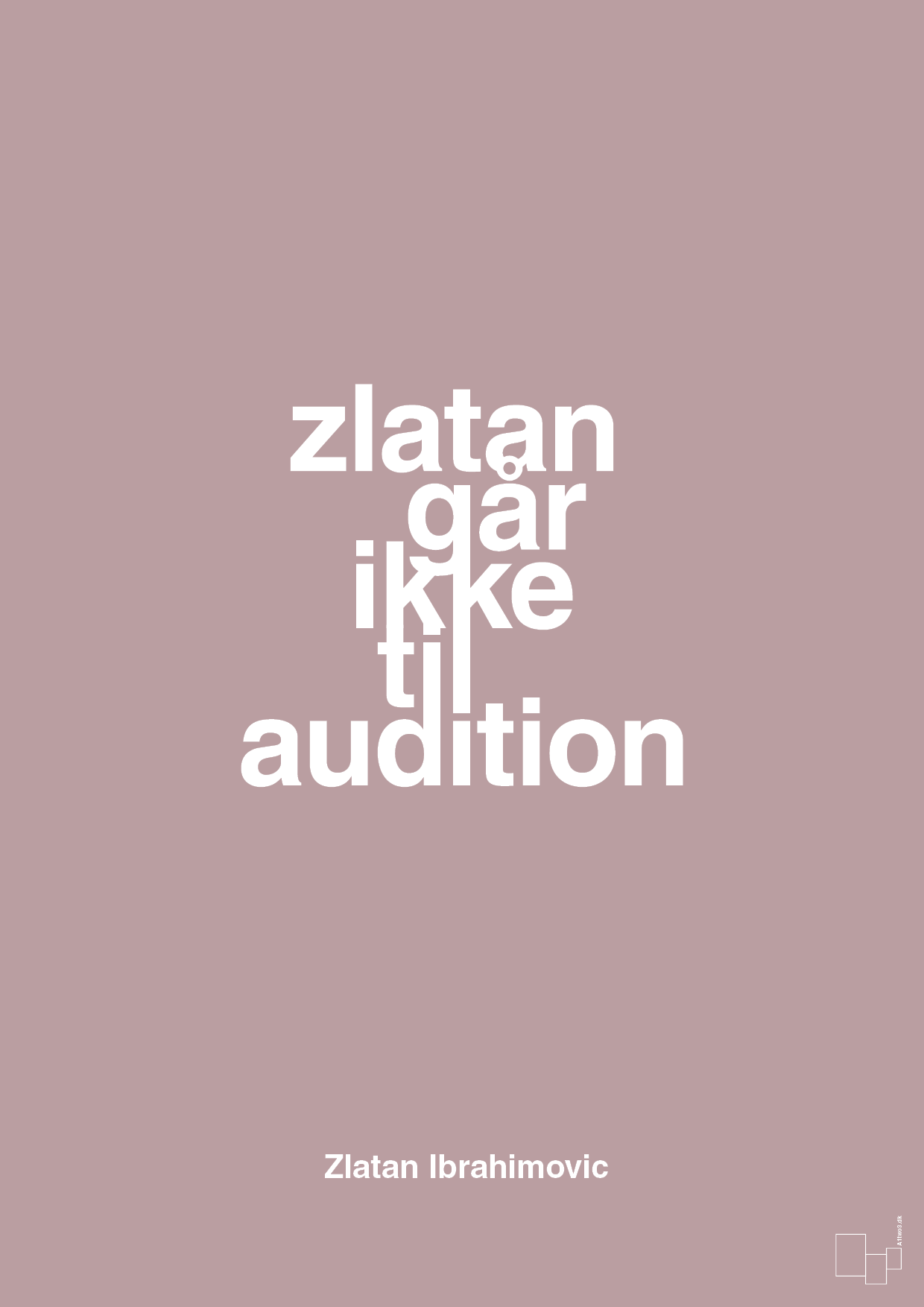 plakat: zlatan går ikke til audition - light rose-Fodbold-A1two3