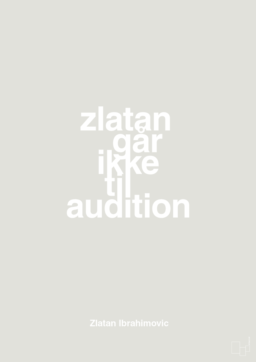 plakat: zlatan går ikke til audition - painters white-Fodbold-A1two3