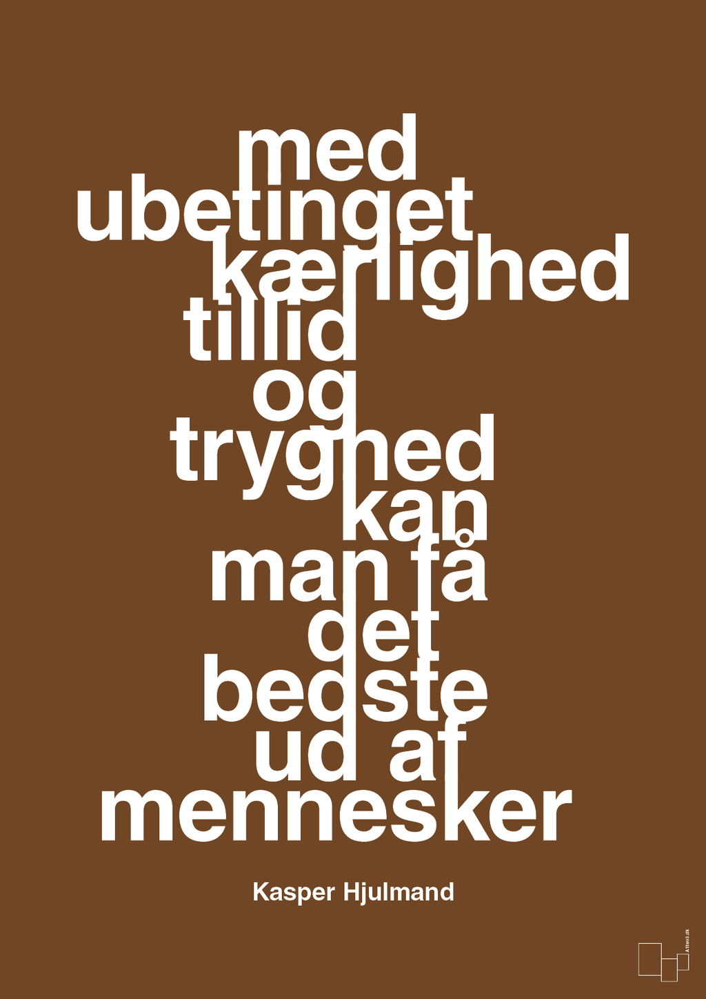 plakat: med ubetinget kærlighed tillid og tryghed kan man få det bedste ud af mennesker - dark brown-Fodbold-A1two3