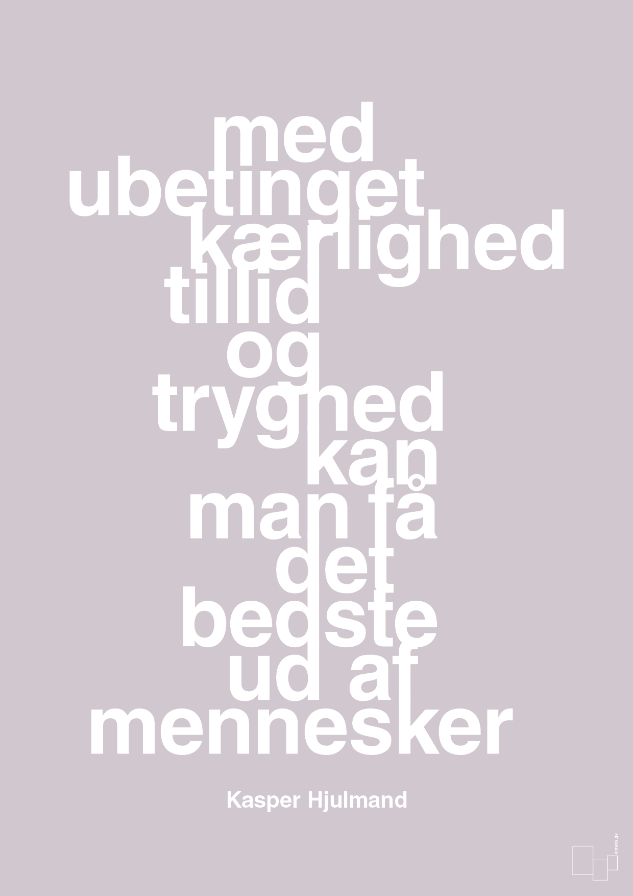 plakat: med ubetinget kærlighed tillid og tryghed kan man få det bedste ud af mennesker - dusty lilac-Fodbold-A1two3