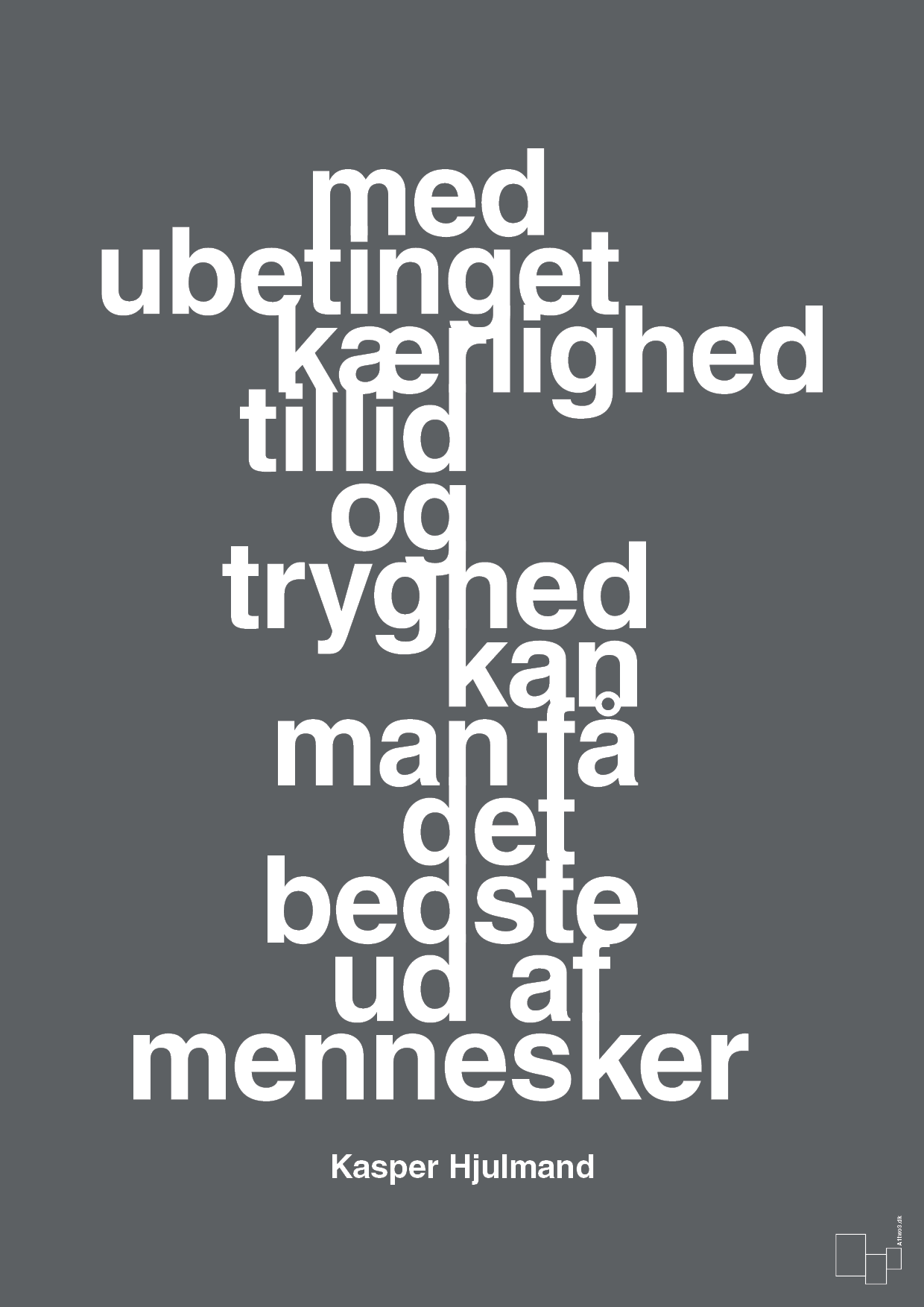 plakat: med ubetinget kærlighed tillid og tryghed kan man få det bedste ud af mennesker - graphic charcoal-Fodbold-A1two3